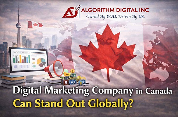 Digital Marketing Company in Canada Stand Out Globally